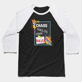 Chaos has its own rules! Inspirational Baseball T-Shirt